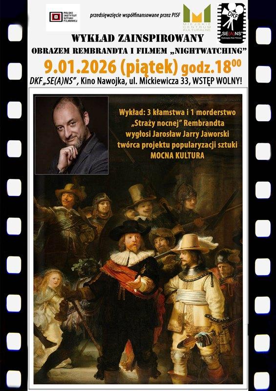 DKF ZAPRASZA 9 STYCZNIA NA ZAINSPIROWANY FILMAMI WYKŁAD O SZTUCE:  3 KŁAMSTWA I 1 MORDERSTWO „STRAŻY NOCNEJ” REMBRANDTA