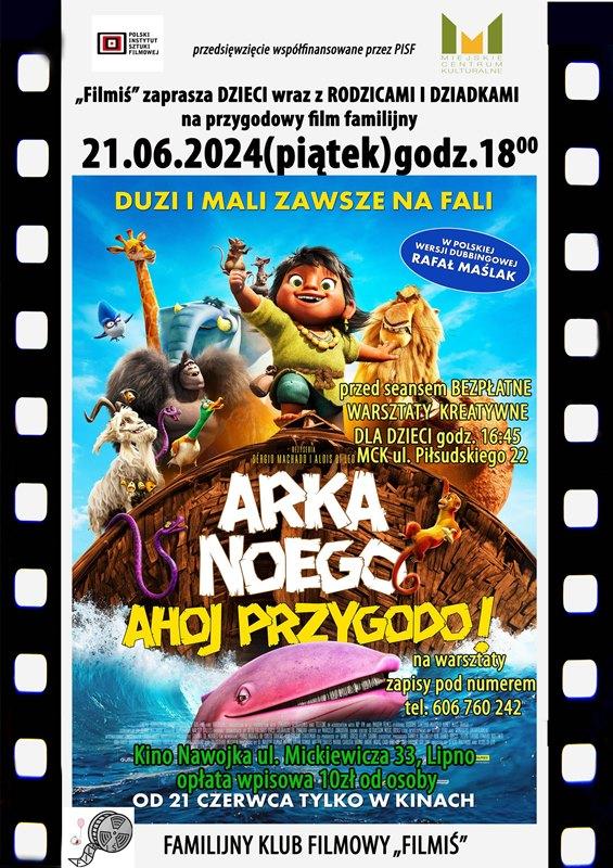 FAMILIJNY KLUB FILMOWY ZAPRASZA W PIĄTEK 21 CZERWCA  NA WARSZTATY I ZABAWNĄ ANIMACJĘ „ARKA NOEGO. AHOJ PRZYGODO!”