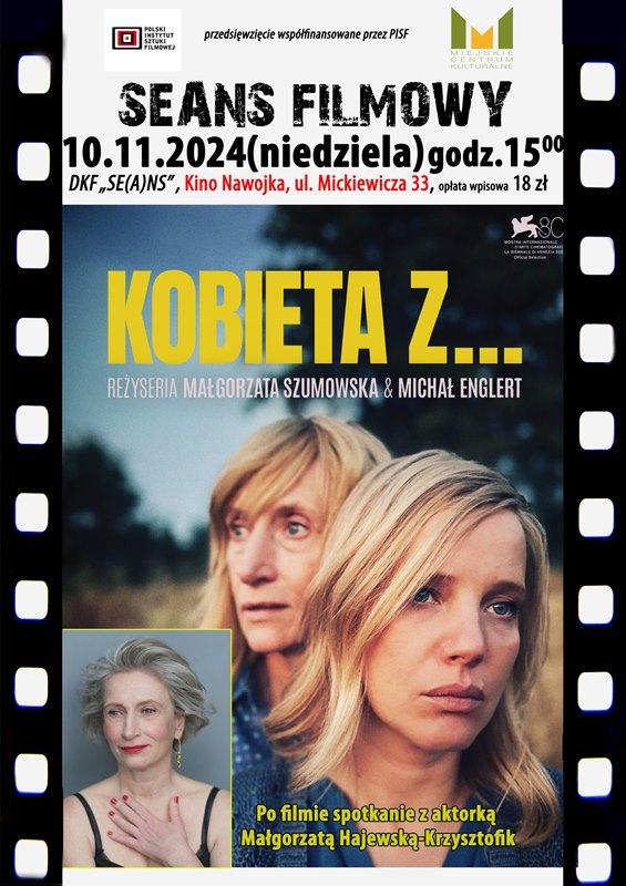 DKF ZAPRASZA W NIEDZIELĘ 10 LISTOPADA O GODZ. 15:00 NA FILM „KOBIETA Z…” ORAZ SPOTKANIE Z AKTORKĄ, KTÓRA STWORZYŁA W NIM WYBITNĄ KREACJĘ.